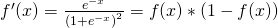 f^{\prime}(x)=\frac{e^{-x}}{\left(1+e^{-x}\right)^{2}}=f(x) *(1-f(x))