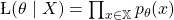  \L(\theta \mid X)=\prod_{x \in \mathbb{X}} p_{\theta}(x) 