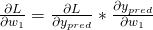  \frac{\partial L}{\partial w_{1}}=\frac{\partial L}{\partial y_{p r e d}} * \frac{\partial y_{p r e d}}{\partial w_{1}} 