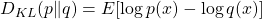  D_{K L}(p \| q)=E[\log p(x)-\log q(x)] 