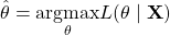  \hat{\theta}=\underset{\theta}{\operatorname{argmax}} \mathscr{L}(\theta \mid \mathbf{X}) 