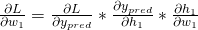  \frac{\partial L}{\partial w_{1}}=\frac{\partial L}{\partial y_{p r e d}} * \frac{\partial y_{p r e d}}{\partial h_{1}} * \frac{\partial h_{1}}{\partial w_{1}}